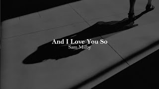 And I Love You So - Sam Milby (Lyrics)