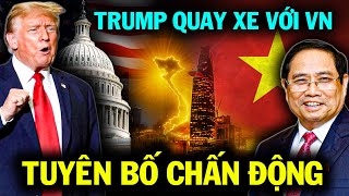 Cả Thế Giới Sốc, Trump Nói Việt Nam Khiến tôi phải suy nghĩ lại về nước Mỹ