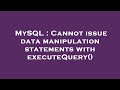 MySQL : Cannot issue data manipulation statements with executeQuery()