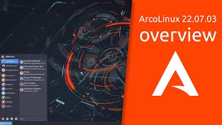 ArcoLinux 22.07.03 overview | an Arch Linux based distro