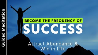 Become the Frequency of Success | 10 Minute Guided Meditation for Success