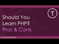 Should You Learn PHP? - Pros and Cons Should You Learn PHP? - Pros and Cons