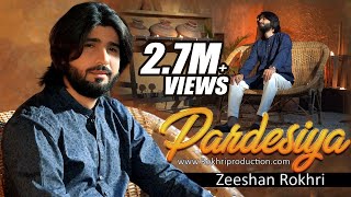 Pardesiya | Official Video Song | Zeeshan Rokhri | Latest Song 2021