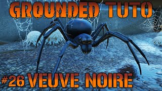 [ TUTO / GUIDE ] GROUNDED #26 BOSS : VEUVE NOIRE