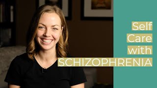 What Self Care Looks Like with Schizophrenia/Schizoaffective Disorder