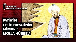 Fatih’in fetih hayalinin mimarı: Molla Hüsrev