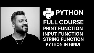 Chapter 1 : Python Full Course | Print Function, Input function, String function python in Hindi