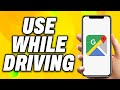 How To Use Google Map While Driving - Quick Fix