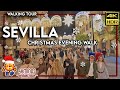 SEVILLA - Christmas Evening Walk - 4K (HDR) Walking Virtual Tour Spain 2022