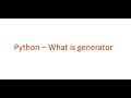 Python Interview questions - What is generator in python