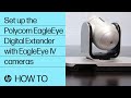 How to set up the Polycom EagleEye Digital Extender with EagleEye IV cameras | HP Support