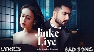 Jinke Liye (Lyrics) Neha kakkar Feat. Jaani l B Praak l Arvindr Khaira l Bhushan Kumar