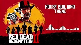 Red Dead Redemption 2 Official Soundtrack - House Building Theme | HD (With Visualizer)