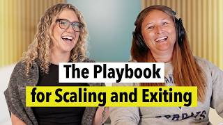 The Playbook for Scaling and Exiting | EP. 49