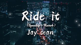 Jay Sean - Ride It (Spedup+Reberb) (Lyrics)
