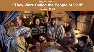 Come Follow Me Study: May 27–June 2 “They Were Called the People of God” Mosiah 25–28