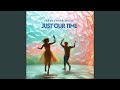 Just Our Time