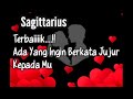 💘Sagittarius💘Terbaiiik!!! Ada Yang Ingin Berkata Jujur Kepadamu🌹