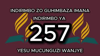 257. YESU MUCUNGUZI WANJYE. INDIRIMBO YA 257 MU NDIRIMBO ZO GUHIMBAZ AIMANA ZO MU GITABO. LYRICS