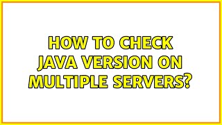 Unix & Linux: How to check java version on multiple servers?