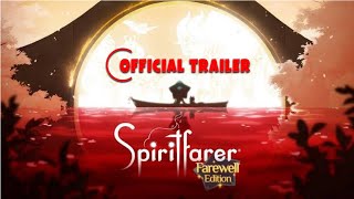 Spiritfarer: Farewell Edition - Launch Trailer | official trailer | 4k Quality |