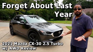 Forget About Last Year - 2021 Mazda CX-30 2.5 Turbo Premium Plus AWD Review