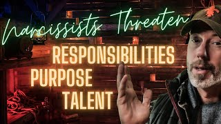 Narcissists Interfere With Your God Given Responsibilities, Purpose And Talents.