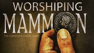 Worshiping Mammon - The Subversive Gospel • Founded In Truth Ministries