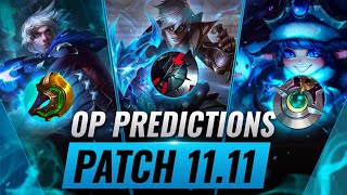 OP PREDICTIONS Patch 11.11 BROKEN Champions, Meta Updates, & More - League of Legends