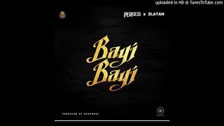 Peruzzi Ft Zlatan - Bayi Bayi (Official Audio)