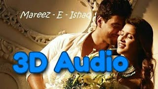 Mareez-E-Ishq 3D Audio|Arijit Singh|Zid|3D Music|