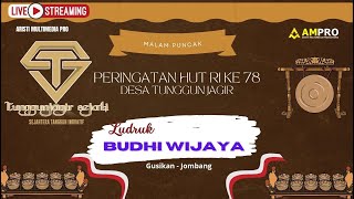 GEBYAR LUDRUK BUDHI WIJAYA - TUNGGUNJAGIR