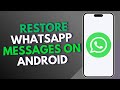 How to Restore WhatsApp Messages on Android