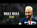 Neymar JR - Waka Waka || Skills & Goals 2020 || HD