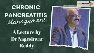 Management of Chronic Pancreatitis - Lecture by Dr D Nageshwar Reddy