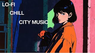 【Relaxing LO‐Fi Beats】LO‐FI CHILL CITY POP beats 