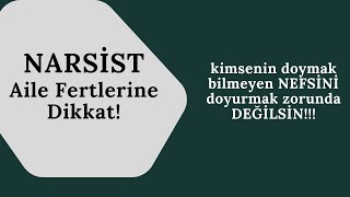 Narsist Aile Fertlerine Dikkat