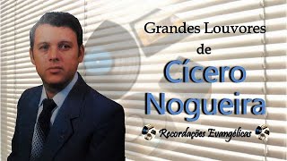 Grandes Louvores de Cícero Nogueira.