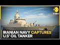 Tensions in West Asian Waters: Iranian Navy captures US' oil tanker | Latest News | WION