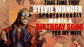 That Time That Stevie Wonder Instantly Wrote a Birthday Song For My Wife