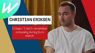 Christian Eriksen – "I don't remember collapsing during Euro match"