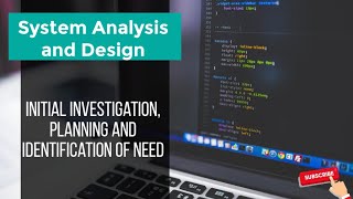 System Analysis and Design : Initial Investigation and planning| Need Identification| fact finding|