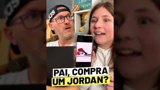 PAI, EU QUERO UM TÊNIS JORDAN! 👟