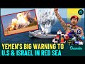 'Will Make Your Face...': Yemen's Red Sea Warning; Large Scale Naval & Ground Ops | Shocking Details