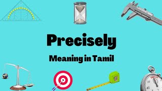 Precisely meaning in tamil | Precisely meaning in english | English Tamil Dictionary