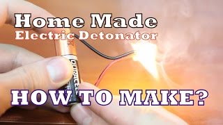 Home Made Electric Detonator - How to make with Matches?