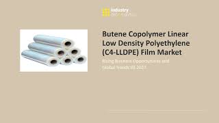 Butene Copolymer Linear Low Density Polyethylene (C4-LLDPE) Film Market | IDA