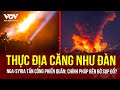 🔴THẾ GIỚI CẬP NHẬT: Thực địa Nga-Ukriane căng như đàn; Syria đầy lửa khói; Chính phủ Pháp lâm nguy?