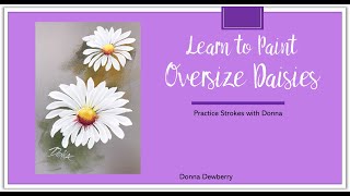 Learn to Paint - One Stroke Practice Strokes With Donna - Oversize Daisies | Donna Dewberry 2022