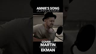 Annie's Song - John Denver (Acoustic cover by Martin Ekman | One Man Band). #anniessongcover